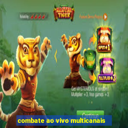 combate ao vivo multicanais